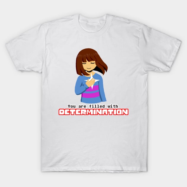 Undertale - Frisk "You Are Filled With Determination" T-Shirt by theruins